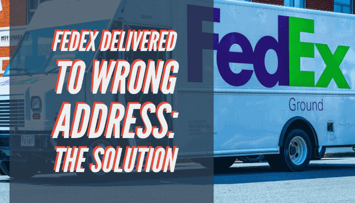 FedEx Delivered to Wrong Address: Claim Steps
