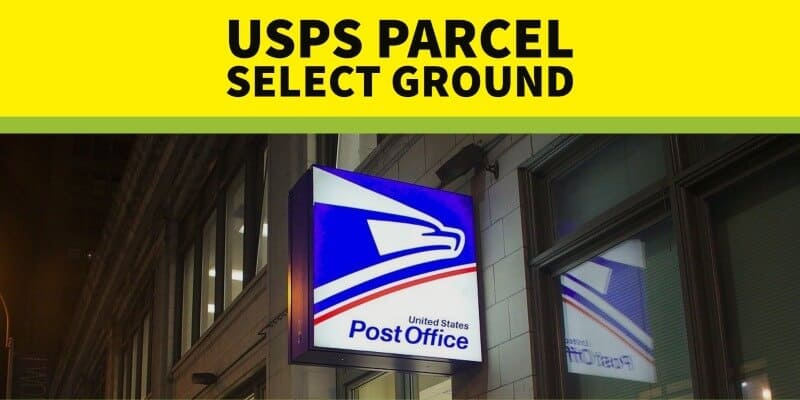 USPS Parcel Select Ground: Delivery Time, Cost, and Limits