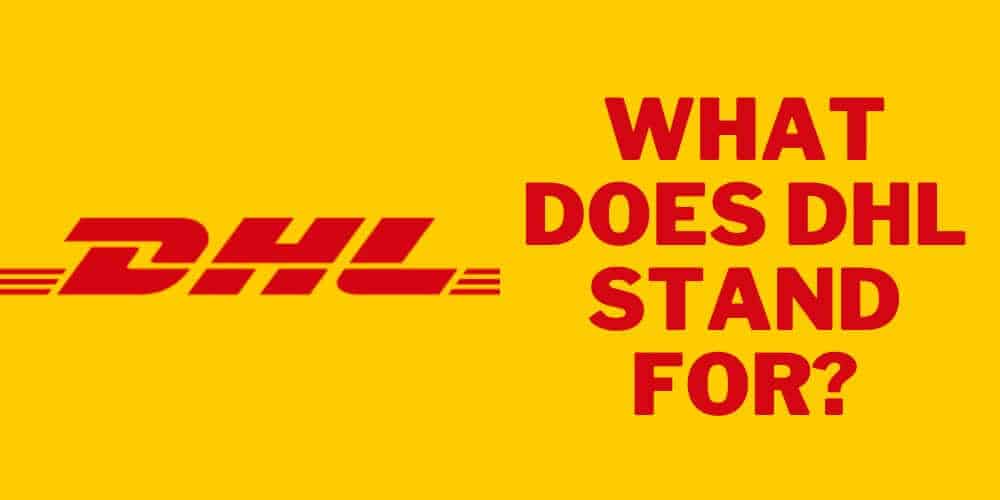 What Does DHL Stand For? Company Name, History, and Meaning