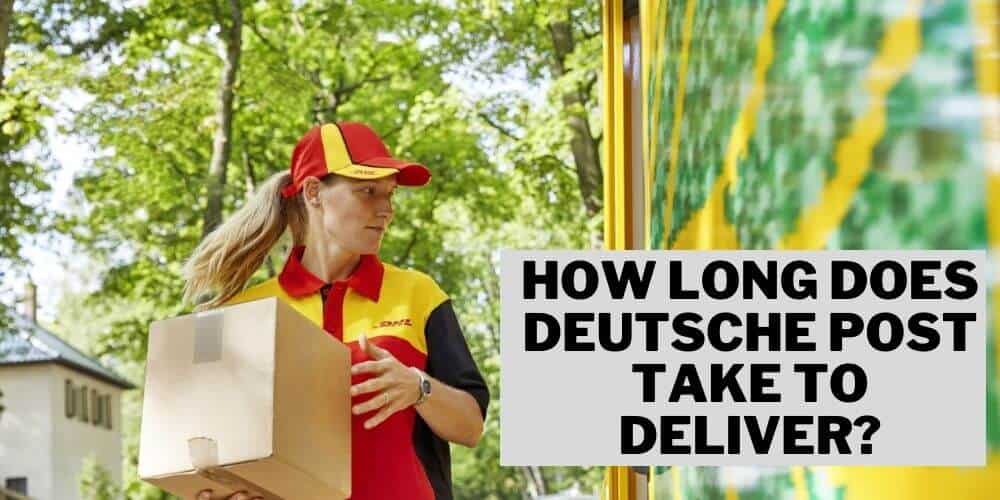 How Long Does Deutsche Post Take to Deliver?