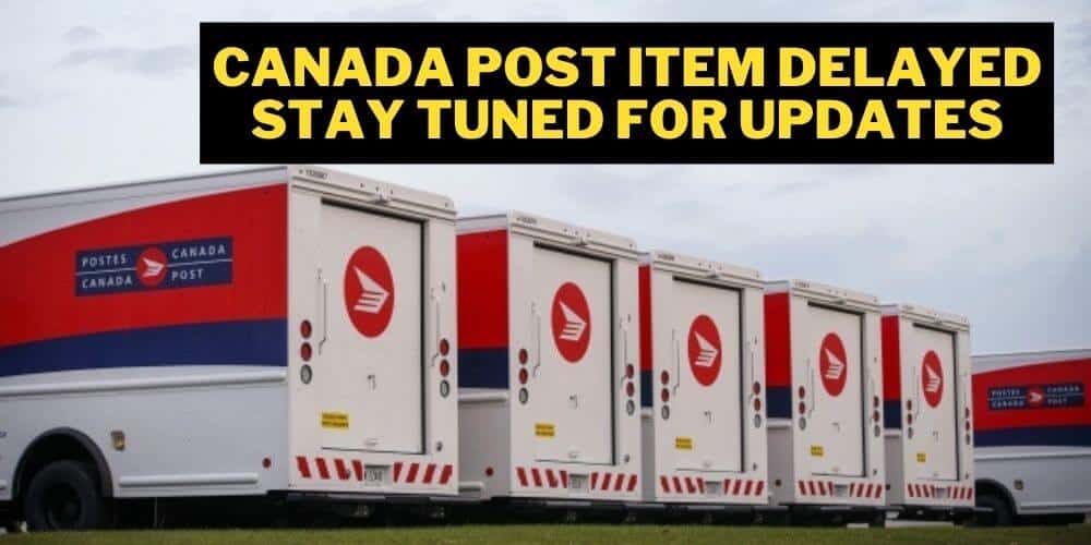 Canada Post Item Delayed: Meaning and Next Steps
