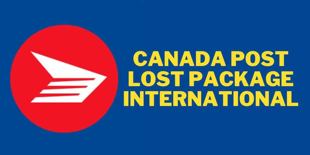 Canada Post Lost International Package: Claims and Steps