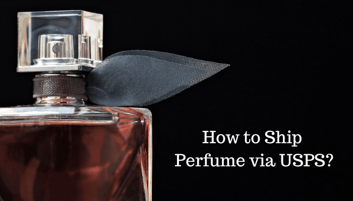 How to Ship Perfume via USPS?: A Step-by-Step Guide